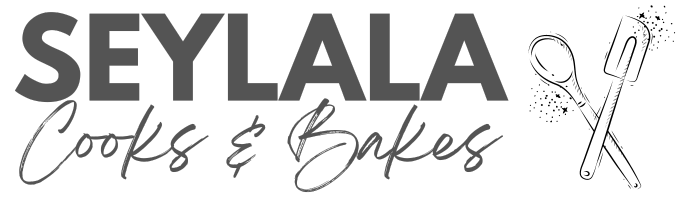 Seylala Cooks & Bakes